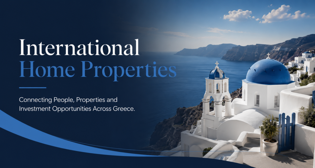 International Home Properties Connecting People, Properties and Investment Opportunities Across Greece.